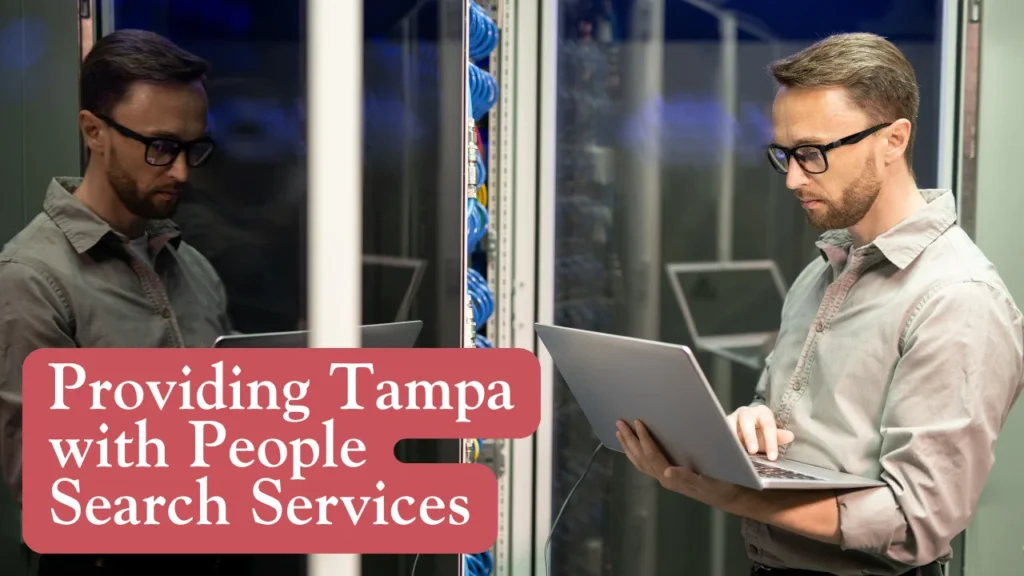 Providing Tampa with People Search Services