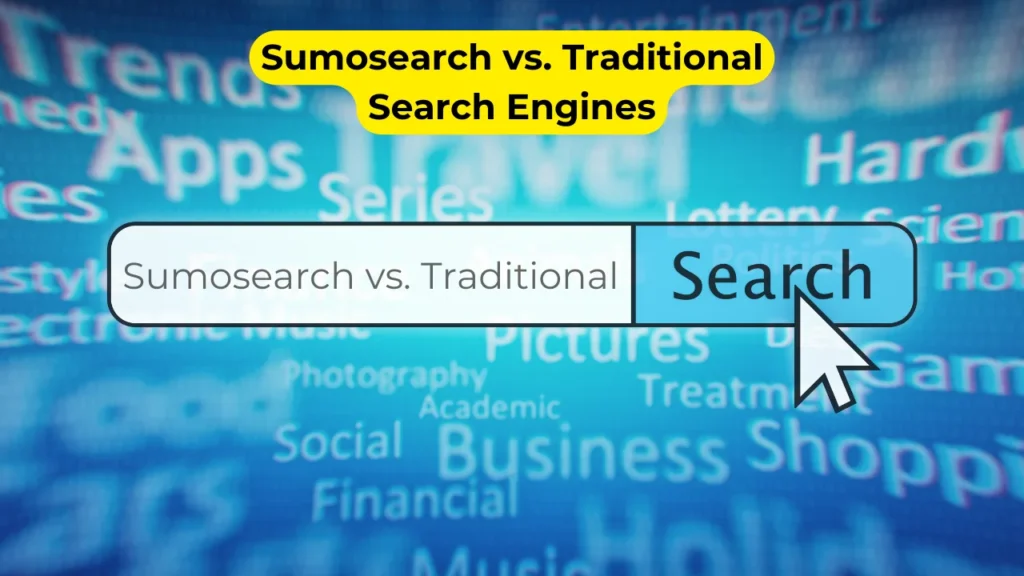 Sumosearch vs. Traditional Search Engines