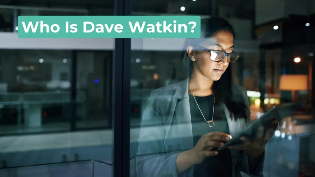 Who Is Dave Watkin?