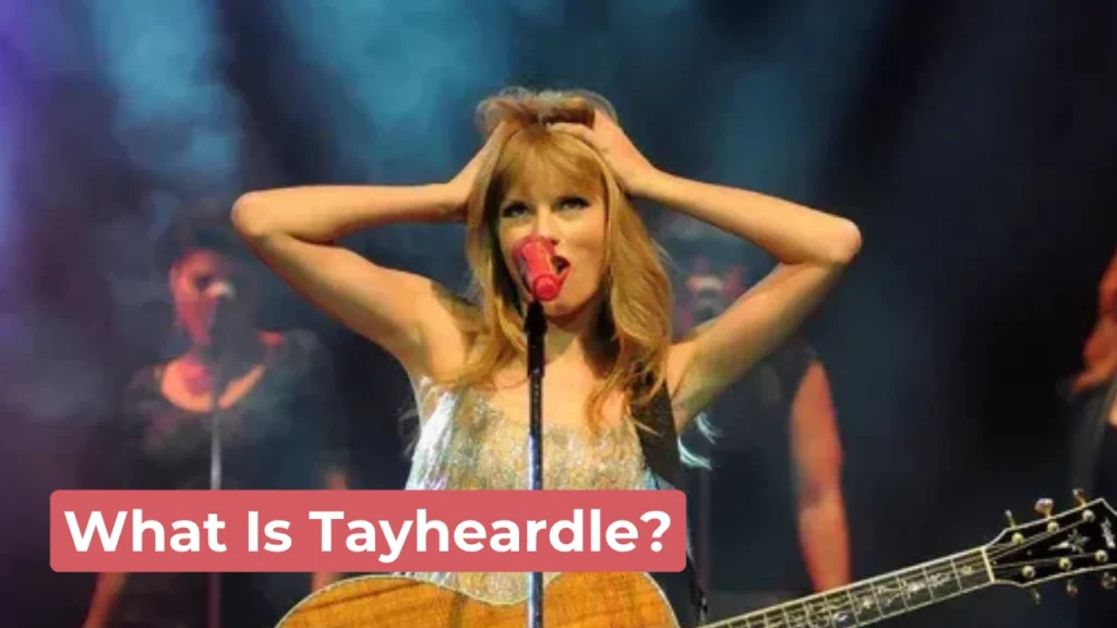 What Is Tayheardle?